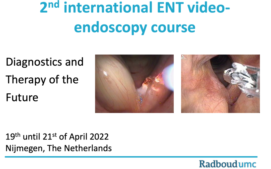 2nd international ENT video-endoscopy course Nijmegen – NL | 19 – 21 April 2022