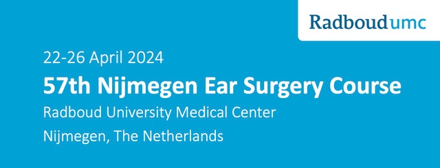 57th Nijmegen Ear Surgery Course, NL | 22-26 April 2024
