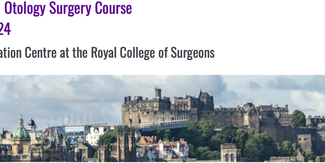 34th Advanced Otology Surgery Course in Edinburgh | 17-19 April 2024